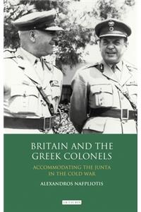 Britain and the Greek Colonels: Accommodating the Junta in the Cold War