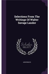 Selections From The Writings Of Walter Savage Landor
