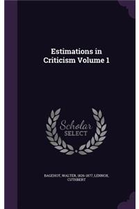 Estimations in Criticism Volume 1