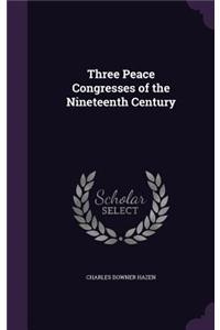 Three Peace Congresses of the Nineteenth Century