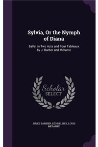 Sylvia, Or the Nymph of Diana
