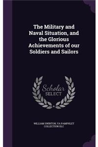 The Military and Naval Situation, and the Glorious Achievements of Our Soldiers and Sailors