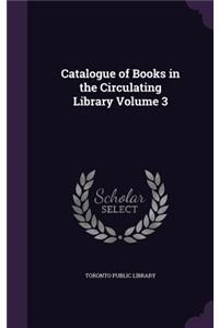 Catalogue of Books in the Circulating Library Volume 3