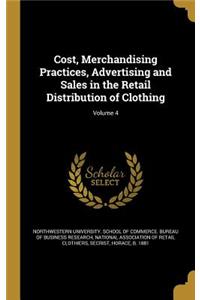 Cost, Merchandising Practices, Advertising and Sales in the Retail Distribution of Clothing; Volume 4