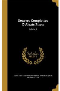 Oeuvres Complettes D'Alexis Piron; Volume 5