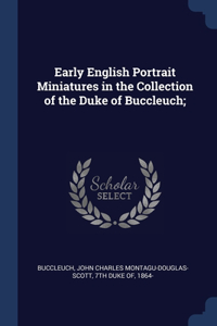 Early English Portrait Miniatures in the Collection of the Duke of Buccleuch;