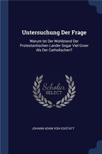 Untersuchung Der Frage: Warum Ist Der Wohlstand Der Protestantischen Lander Sogar Viel Groer Als Der Catholischen?