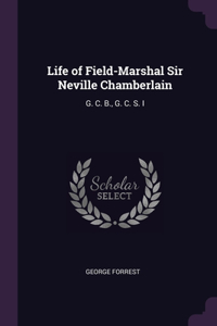 Life of Field-Marshal Sir Neville Chamberlain
