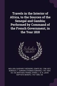 Travels in the Interior of Africa, to the Sources of the Senegal and Gambia; Performed by Command of the French Government, in the Year 1818
