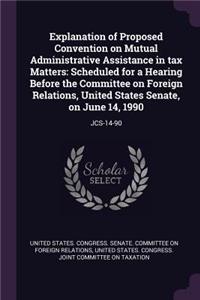 Explanation of Proposed Convention on Mutual Administrative Assistance in Tax Matters