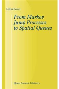 From Markov Jump Processes to Spatial Queues