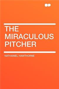 The Miraculous Pitcher