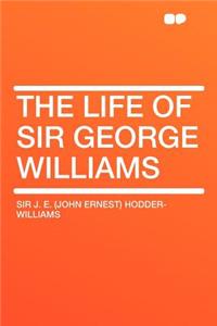 The Life of Sir George Williams