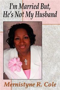 I'm Married But, He's Not My Husband