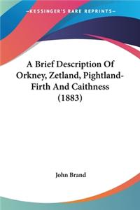 A Brief Description Of Orkney, Zetland, Pightland-Firth And Caithness (1883)