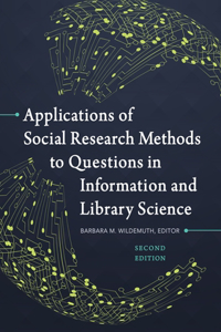 Applications of Social Research Methods to Questions in Information and Library Science