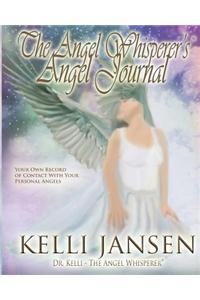 The Angel Whisperer's Angel Journal: Your Daily Record of Angelic Contact and Recording of Your Dreams