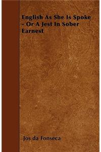 English As She Is Spoke - Or A Jest In Sober Earnest