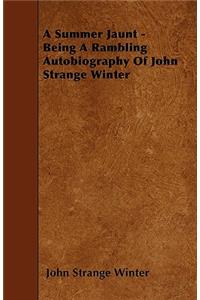 A Summer Jaunt - Being A Rambling Autobiography Of John Strange Winter