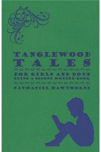 Tanglewood Tales - For Girls And Boys - Being A Second Wonder-Book