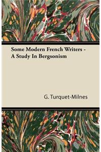Some Modern French Writers - A Study In Bergsonism