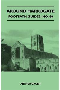Around Harrogate - Footpath Guides, No. 80