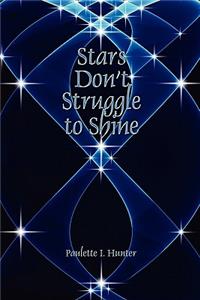 Stars Don't Struggle to Shine