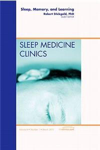 Sleep, Memory and Learning, an Issue of Sleep Medicine Clinics