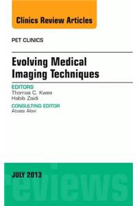 Evolving Medical Imaging Techniques, an Issue of Pet Clinics