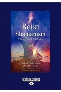 Reiki Shamanism: A Guide to Out-Of-Body Healing (Large Print 16pt)