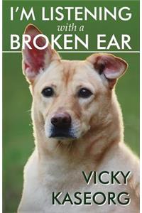 I'm Listening With a Broken Ear