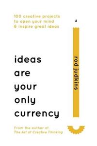 Ideas Are Your Only Currency