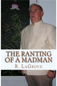 ranting of a madman