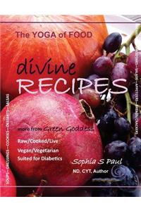 Divine Recipes - The Yoga of Food: more from GREEN GODDESS - Raw/Cooked/Live - Vegan/Vegetarian - Suited for Diabetics