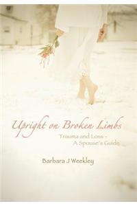 Upright on Broken Limbs