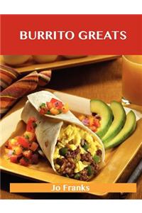 Burrito Greats: Delicious Burrito Recipes, the Top 74 Burrito Recipes