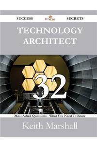 Technology Architect 32 Success Secrets - 32 Most Asked Questions on Technology Architect - What You Need to Know