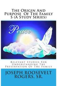 Origin And Purpose Of The Family S (A Study Series)