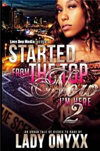 Started from the Top Now I'm Here 2: An Urban Tale of Riches to Rags