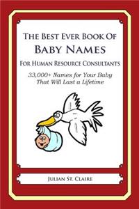 Best Ever Book of Baby Names for Human Resource Consultants: 33,000+ Names for Your Baby That Will Last a Lifetime