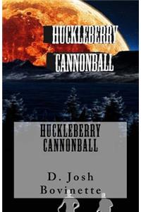 Huckleberry Cannonball