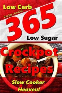 Slow Cooker Heaven! - 365 Crockpot Recipes - A Delicious Variety of Low Carb, Low Sugar Slow Cooker Recipes