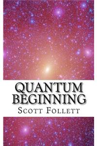 Quantum Beginning