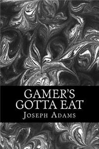 Gamer's Gotta Eat