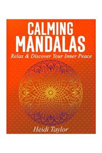 Calming Mandalas: Relax & Discover Your Inner Peace