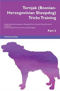 Tornjak (Bosnian-Herzegovinian Sheepdog) Tricks Training Tornjak (Bosnian-Herzegovinian Sheepdog) Tricks & Games Training Tracker & Workbook. Includes: Tornjak Multi-Level Tricks, Games & Agility. Part 3