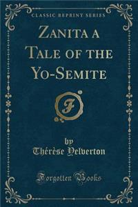 Zanita a Tale of the Yo-Semite (Classic Reprint)