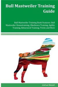 Bull Mastweiler Training Guide Bull Mastweiler Training Book Features