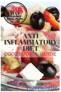 Anti-Inflammatory Diet: Cookbook & Guide: 30 Day Healing Meal Plan! 90+ Recipes Included!
