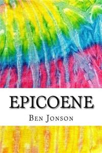 Epicoene: Includes MLA Style Citations for Scholarly Secondary Sources, Peer-Reviewed Journal Articles and Critical Essays (Squid Ink Classics)